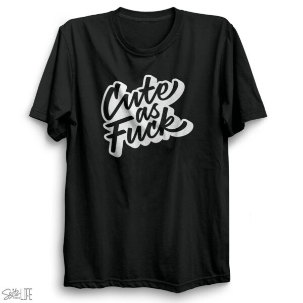 Cute as Fuck T-Shirt