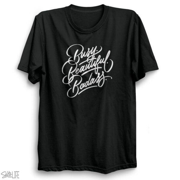 Busy. Beautiful. Badass. T-Shirt