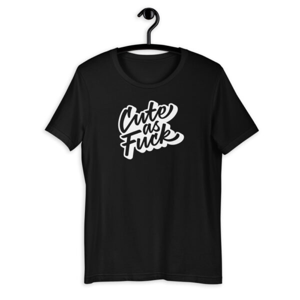 Cute as Fuck T-Shirt