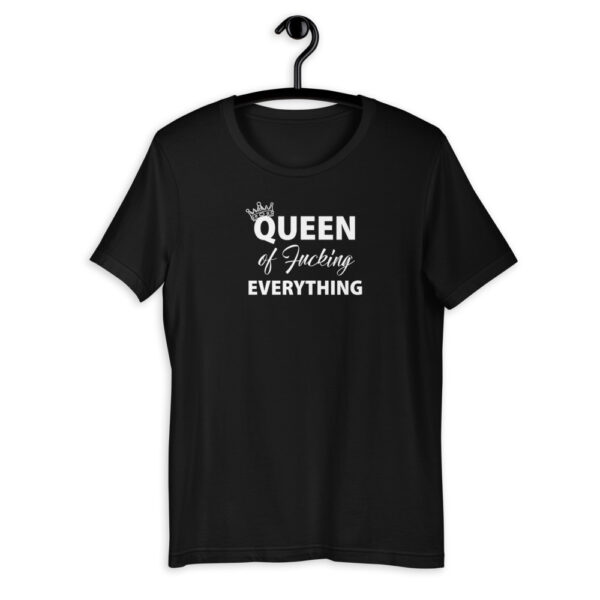 Queen of Fucking Everything T-Shirt